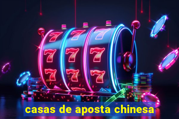 casas de aposta chinesa